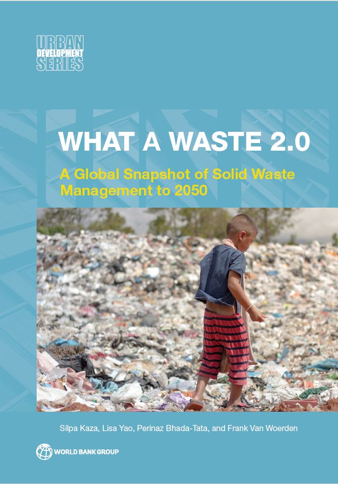 What A Waste 2.0 : A Global Snapshot on Solid Waste Management to 2050