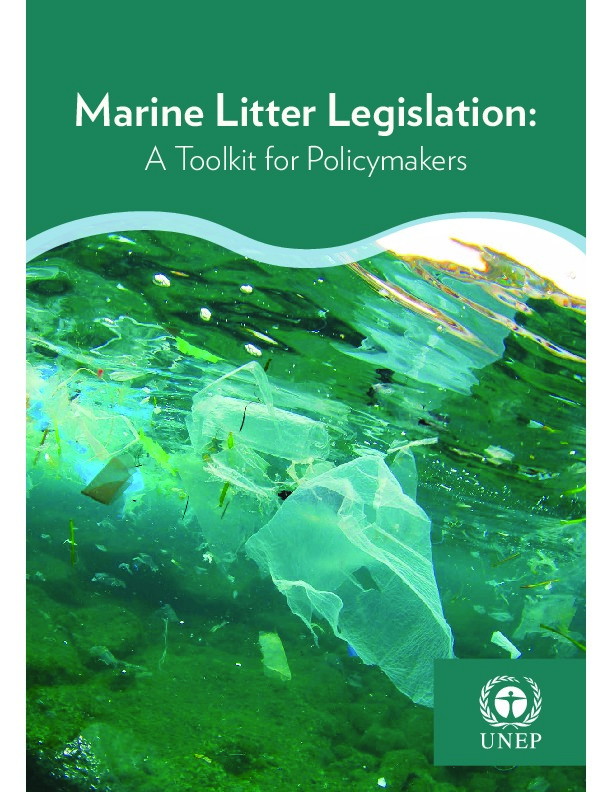 Marine Litter Legislation : A Toolkit for Policymakers, UNEP 2016 report